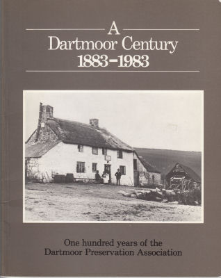 A Dartmoor Century 1883-1983. One hundred years of the Dartmoor Preservation Association. DPA Publication No.8