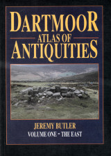 Jeremy Butler Dartmoor Atlas of Antiquities Volume 1