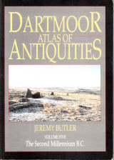 Jeremy Butler Dartmoor Atlas of Antiquities Volume 5