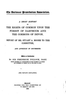 A short history of the rights of common upon the Forest of Dartmoor and the commons of Devon